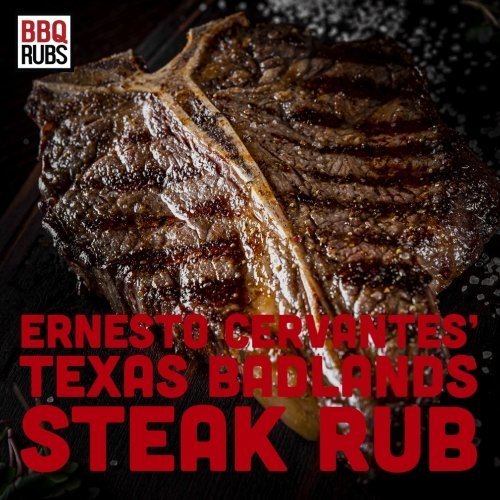 Ernesto Cervantes' Texas Badlands Steak Rub - BBQRubs.com