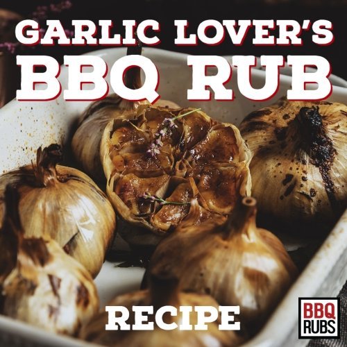 Garlic Lover's BBQ Rub - BBQRubs.com